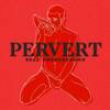 PERVERT