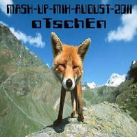 oTschEn - MASH-UP-MIX-AUGUST (2011) by oTschEn