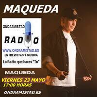 ONDAAMISTAD ENTREVISTA A :"MAQUEDA" _(23 mayo 2025) by ONDAAMISTAD