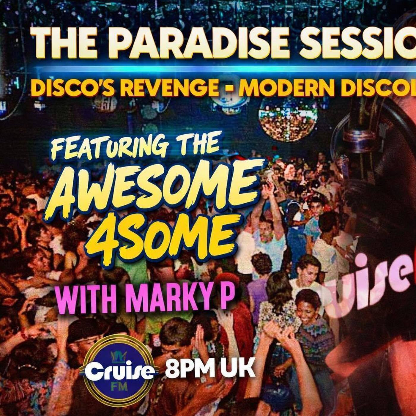 Paradise Sessions Six 95 - Disco's Revenge - Modern Discology and the Awesome 4Some With Marky P - Cruise FM  - 4th  Feb 2026