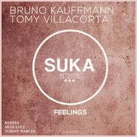 BRUNO KAUFFMANN &amp; TOMY VILLACORTA &quot;FEELINGS&quot; (MLLE LUCY REMIX) SUKA RECORDS by bruno kauffmann