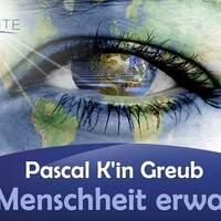 Als Menschheit erwachen - Pascal K'in Greub by NuoFlix