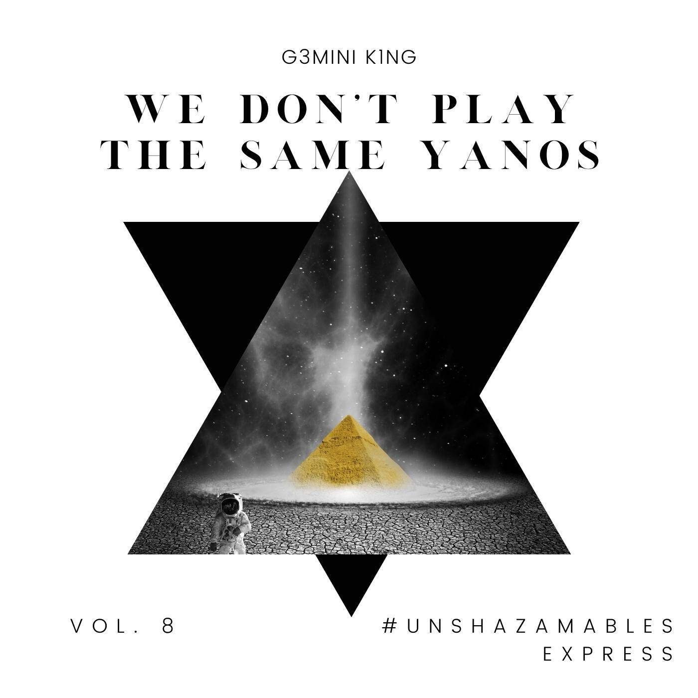 We Don't Play The Same Yanos™ Vol. 08 (Mixed by G3MINI K1NG) [Strictly Dj King Tara, Soulistic TJ, Muziqal Zee, Zero La'Deep & Leo Da Musiq]