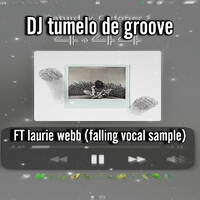 tumelo de groove FT laurie webb (falling vocal sample) by dj tumelo de groove