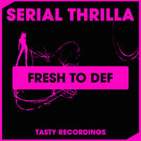 Serial Thrilla - Fresh To Def (Original Mix) by Audio Jacker