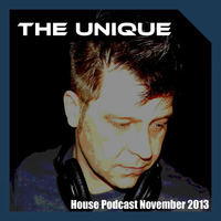 The Unique - House Podcast November 2013 by DJ The Unique