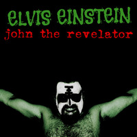 Elvis Einstein - John The Revelator (FREE DOWNLOAD!!!) by Elvis Einstein