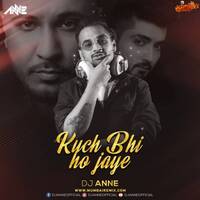Kuch Bhi Ho Jaye - Bpraak - Dj Anne Chillout Mix by MumbaiRemix India™