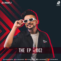 THE EP - 002 - DJ Ayush J