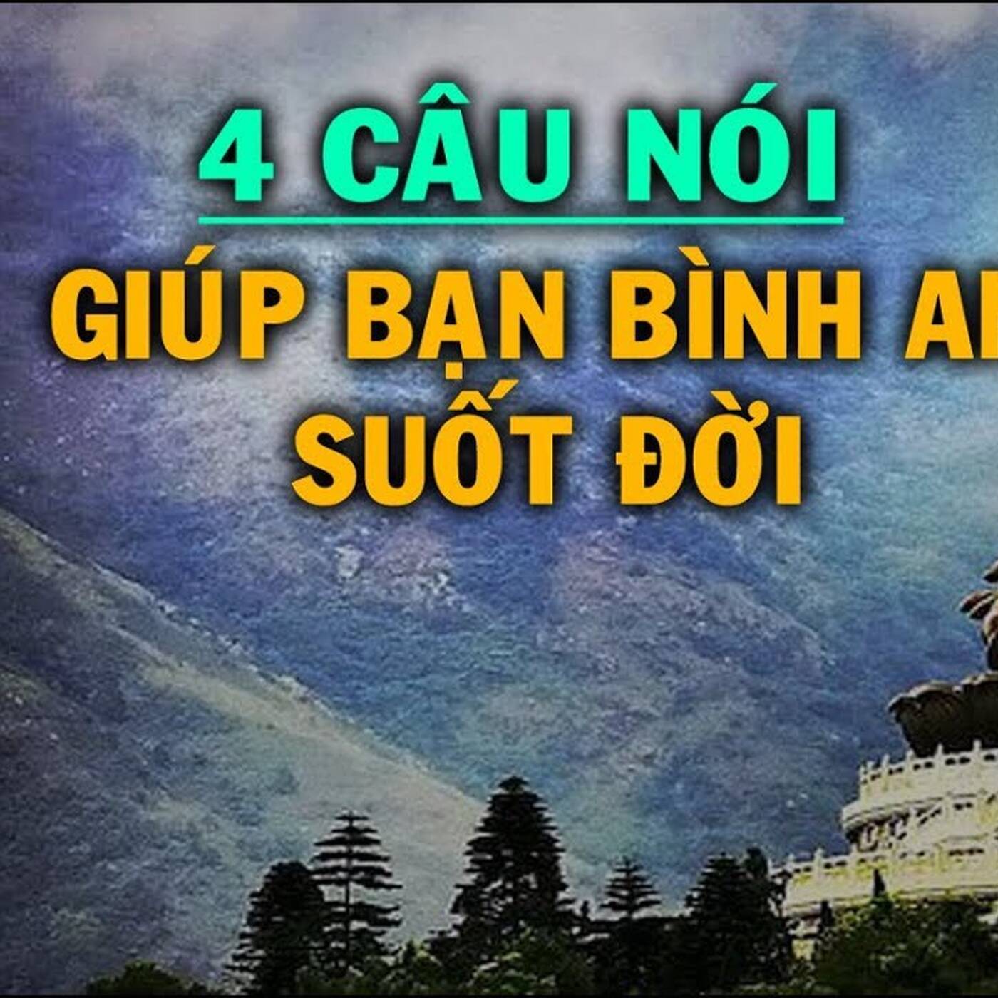 4 câu nói trí huệ của nhà phật giúp bạn BÌNH AN SUỐT CUỘC ĐỜI. episode artwork