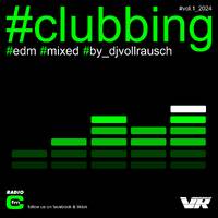 #clubbing #vol.1_2024 (#edm #mixed #by_dj_vollrausch) by DJ VOLLRAUSCH