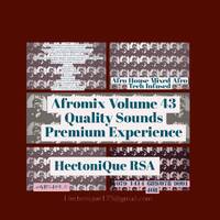 Afromix Volume 43 Quality Sounds Premium Experience Episode 150825 by HectoniQue H-Que