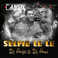 Selfie Le Le Re DJ Avijit DJ Ansh (Bajrangi Bhaijaan) - by VDJ AVIJIT