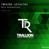 Twisted Loyalties- Acid Redemption - Original by TwistedLoyalties