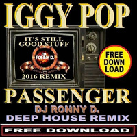 IGGY POP - PASSENGER (DJ RONNY D. -DEEP HOUSE- REMIX) 124 BPM by Ronny van Dongen / DJ RONNY D.