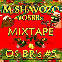 OS BR's #5 [Mixtape] - FREEDOWNLOAD by Shavozo
