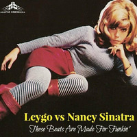 Leygo vs Nancy Sinatra-These Beats Are Made For Funkin' by Leygo