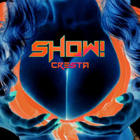 CRESTA - SHOW!  ***free download*** by Cresta
