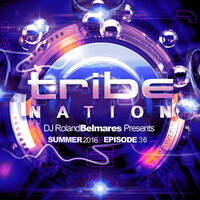 Tribe Nation - Apr 2016 - Episode 36 by djroland001
