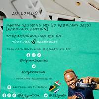 DJ Lyndo - Ngoma Sessions Mix (10 February 2023) [FEBRUARY EDITION] by Ngoma Sessions