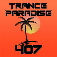 Trance Paradise 407 by Euphoric Nation