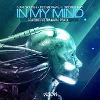 Ivan Gough &amp; Feenixpawl ft. Georgi Kay - In My Mind (Domenico Cetrangolo Remix) FREE DOWNLOAD by Domenico Cetrangolo - Dodiko