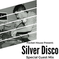 Pocket House Presents: Special Guest Mix: Silver Disco by Pocket House