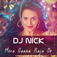 DJ Nick -  DJ_Mera Gaana Baja De (Hey Bro Remix) by DJ Nick