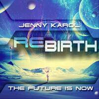 Jenny Karol - ReBirth.The Future is Now! 52 by Jenny Karol ॐ