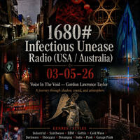 1680# Infectious Unease Radio (USA Australia)03-05-26 Industrial- Synthwave- ebm – Gothic - Cold Wave, Darkwave, -Shoegaze -Dreampop  – Indie - punk - Garage Punk.WAV by INFECTIOUS UNEASE RADIO & SUBTERRANEAN ZONE RADIO info@infectiousuneaseradio.com
