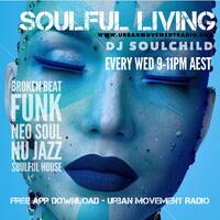 Soulful Living Radio Show - Soulchild (Wed 1 Aug 2018) by Urban Movement Radio