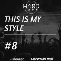 Hard Iron pres. This Is My Style #8 by Hard Iron