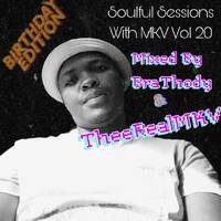 Soulful Sessions With (MKV &amp; BraThody )Vol.20(Birthday Edt 🎉 12-23-23) by Thuto (TheeRealMKV)
