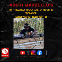 Abuti Madzello Intrigued Sounds Amapiano Private School Edition 3 by Abuti Madzello