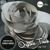 Luigi Gori - Organic Touch (Rodrigo Carreira Remix)&gt;&gt;&gt;Kreative Music Spain by Rodrigo Carreira