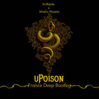 Imithente x Mnelisi Mzamo - uPoison (France Deep Bootleg) by FranceDeepSA