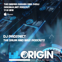 DJ PROSPECT - THE DEEPER DARKER DNB SHOW LIVE ON ORIGINUK.NET 17-9-2016 by Dj Prospect dnb