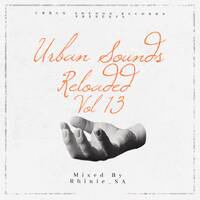 Urban Sounds Reloaded Vol 13 (Mixed By Rhinie) by Tshepang Rhinie