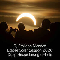 Dj Emiliano Mendez- Eclipse Solar Live Session ( Deep House Lounge Music ) 2026 by Emiliano Mendez