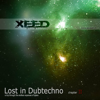 XEED - Lost in Dubtechno chapter II by XEED