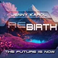 Jenny Karol - ReBirth.The Future is Now !184 by Jenny Karol ॐ