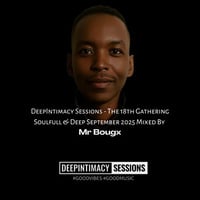 DeepIntimacy Sessions - The 18th Gathering Soulfull &amp; Deep September 2025 Mixed By Mr Bougx by DeepIntimacy Sessions