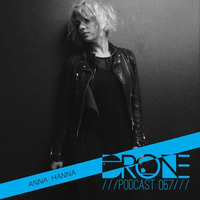 DRONE Podcast 057 - Anna Hanna by Drone Existence