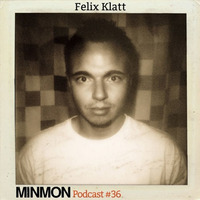 MINMON Podcast #36 by Felix Klatt by MinMon Kollektiv