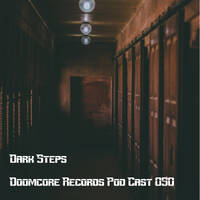 Doomcore Records Pod Cast 050 - Dark Steps by Doomcore Records