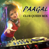 PAAGAL - DJ SHIREEN (CLUB QUEEN MIX) by DJ SHIREEN