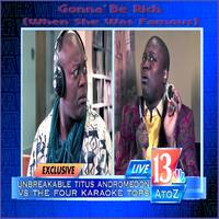 Gonna' Be Rich ( When She Was Famous ) (Unbreakable Kimmy Schmidt's Titus Andromedon vs The Four Karaoke Tops) by AtoZ