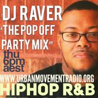 The Pop Off Party Mix #15 - DJ Raver (Thu 16 Aug 2018) by Urban Movement Radio