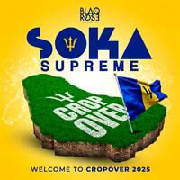 Soka Supreme 2025 - Welcome To Crop Over by Blaqrose Supreme
