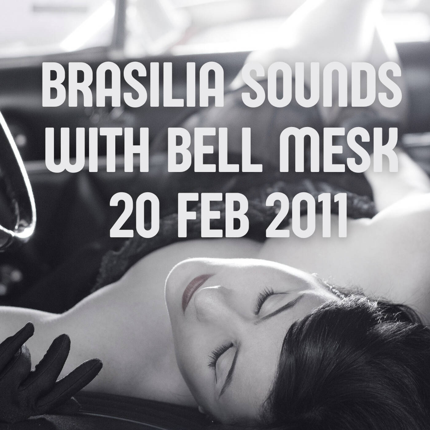 Brasilia Sounds With Bell Mesk 20 Feb 2011 episode artwork